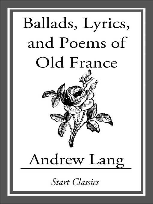 Title details for Ballads, Lyrics, and Poems of Old France by Andrew Lang - Available